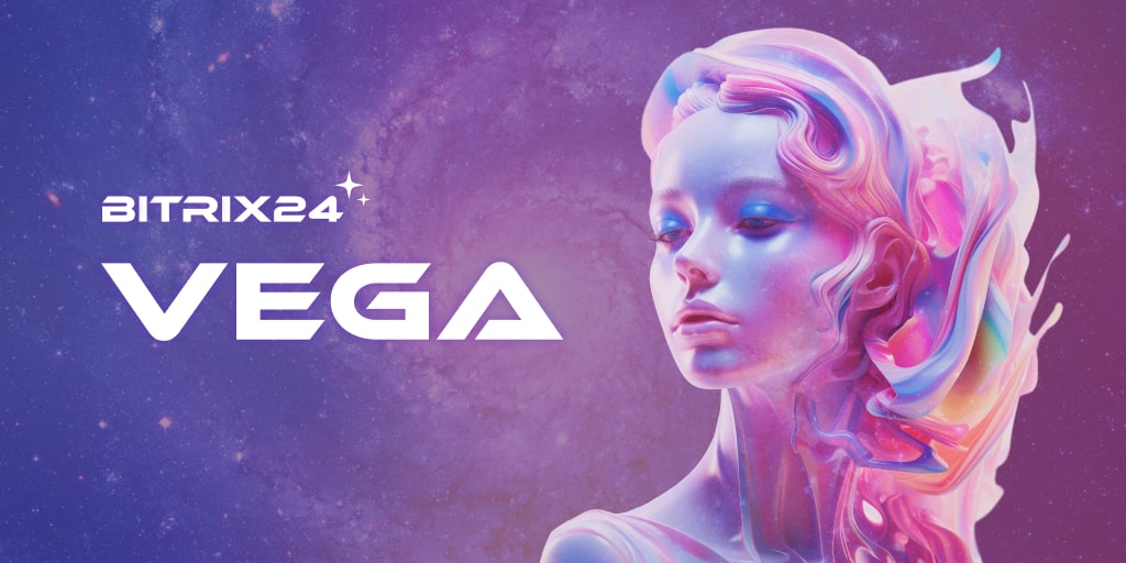 Vega Bitrix24 Baru. Manfaatkan Kekuatan AI
